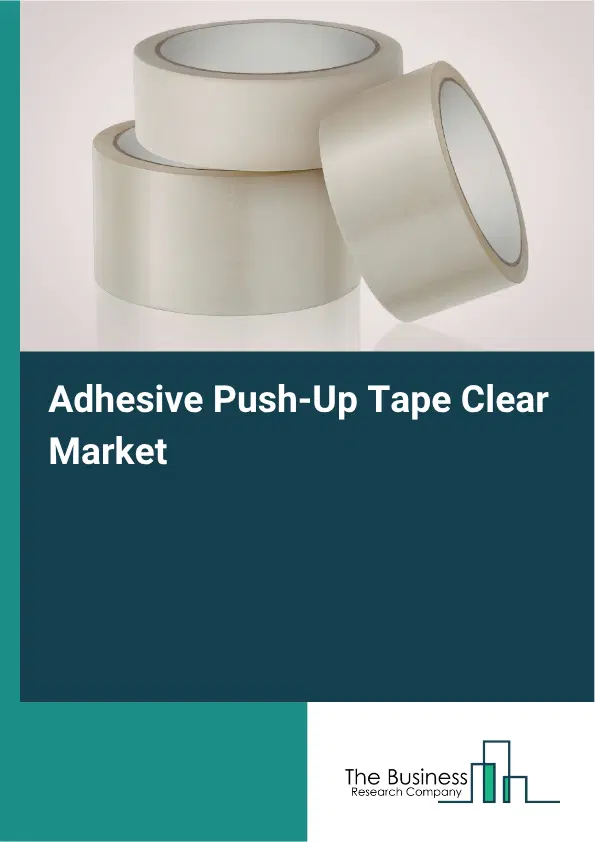 Adhesive Push-Up Tape Clear Market Report 2026