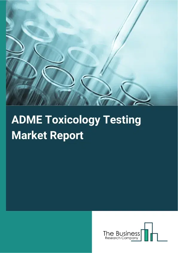 Global ADME Toxicology Testing Market Report 2026