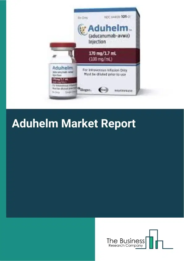 Global Aduhelm Market Report 2026