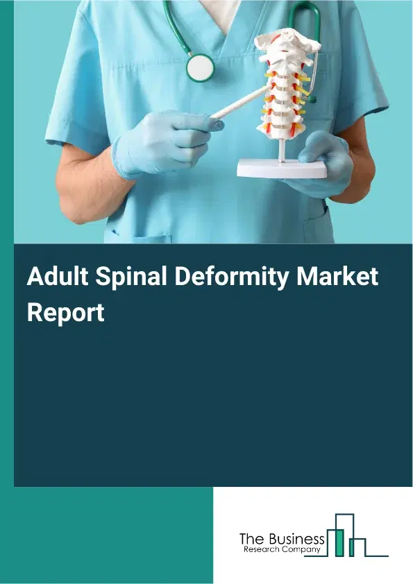 Global Adult Spinal Deformity Market Report 2026
