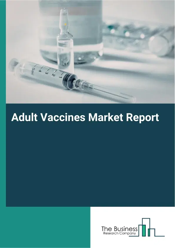 Global Adult Vaccines Market Report 2026