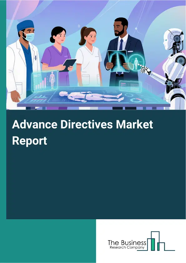 Global Advance Directives Market Report 2026