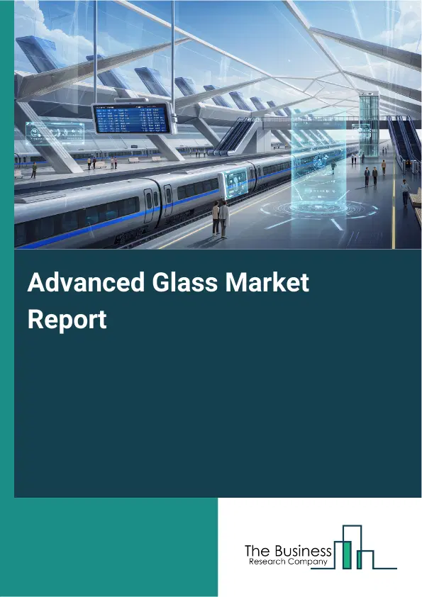 Global Advanced Glass Market Report 2026