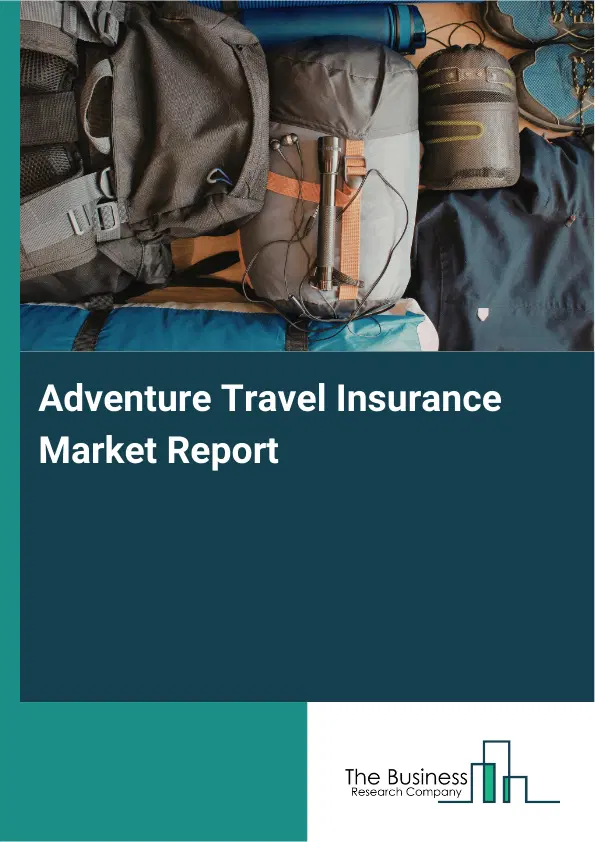 Global Adventure Travel Insurance Market Report 2026