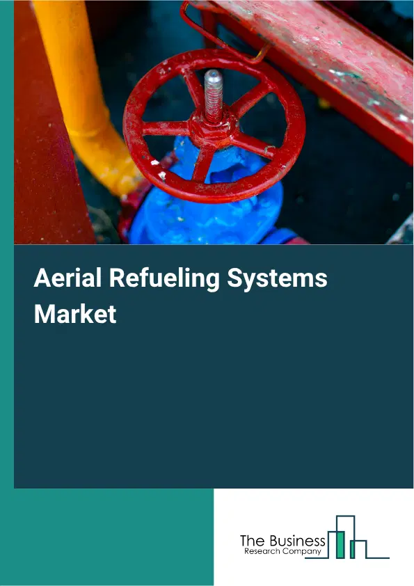 Aerial Refueling Systems Market Report 2026