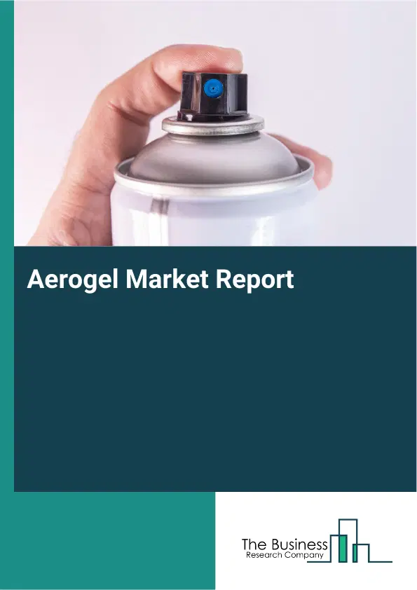 Global Aerogel Market Report 2026