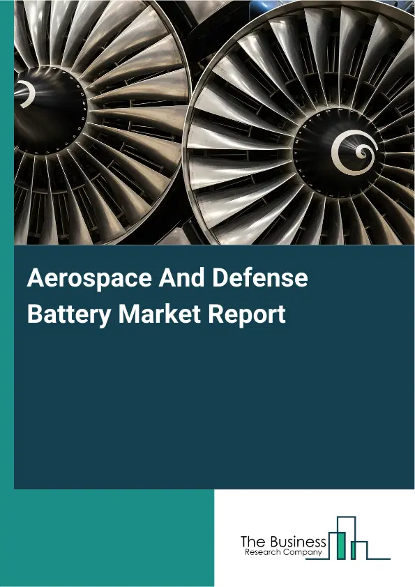 Global Aerospace And Defense Battery Market Report 2026