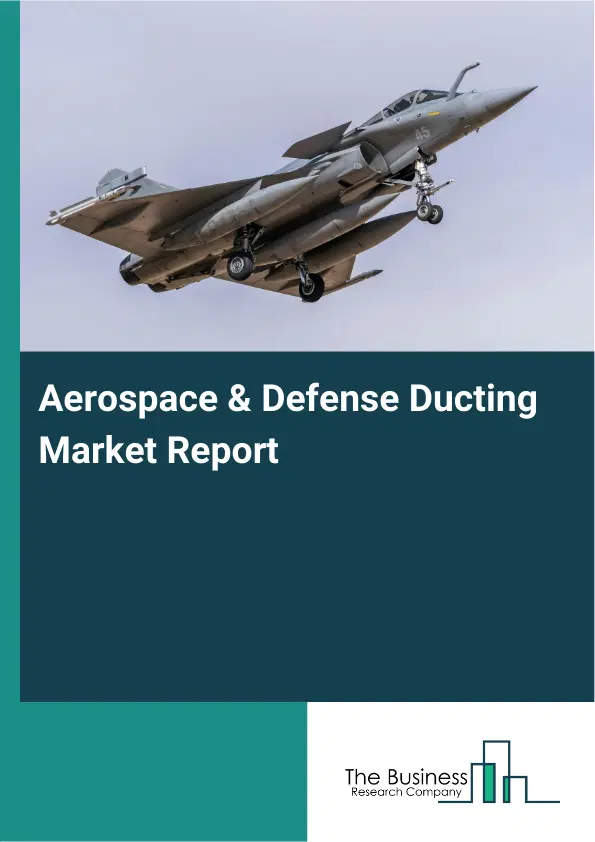 Global Aerospace & Defense Ducting Market Report 2026