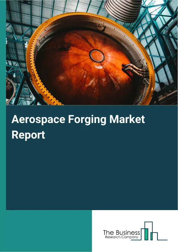 Global Aerospace Forging Market Report 2026