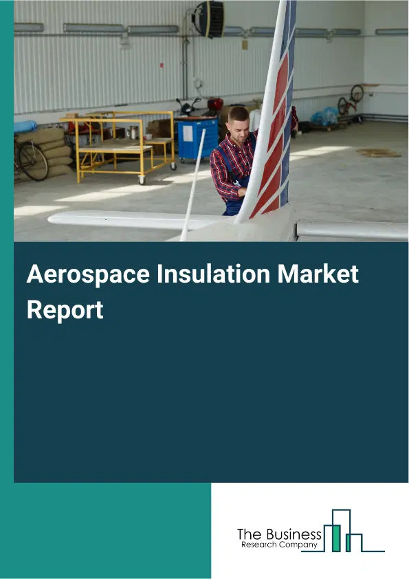 Global Aerospace Insulation Market Report 2026