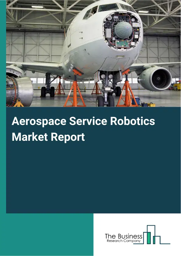 Global Aerospace Service Robotics Market Report 2026