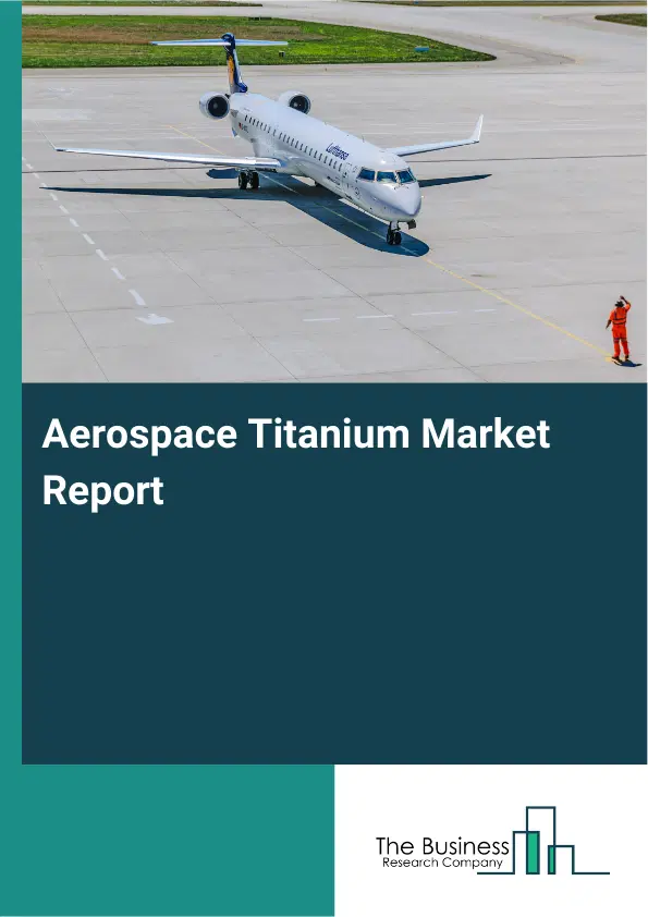 Global Aerospace Titanium Market Report 2026