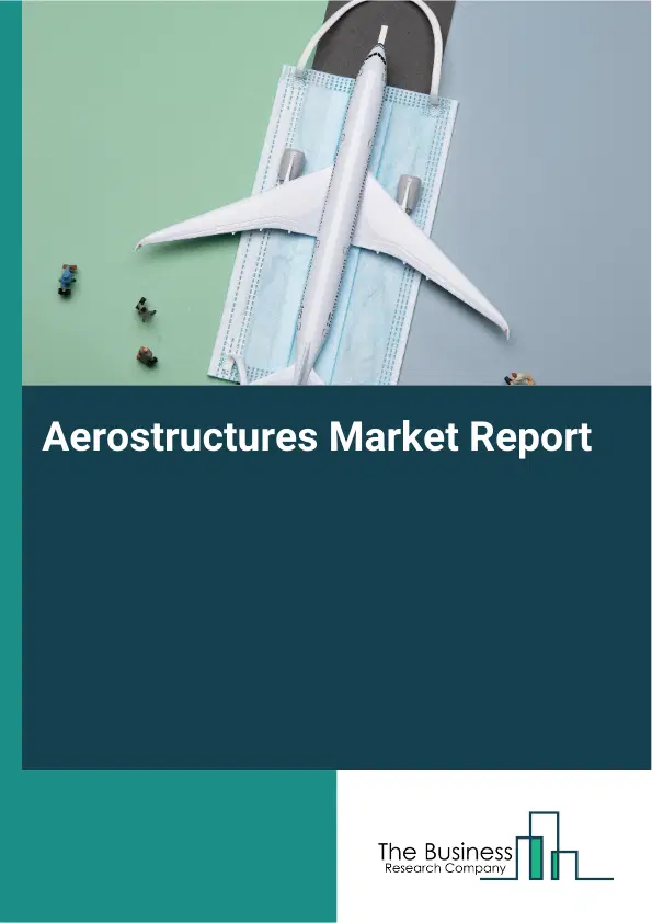 Global Aerostructures Market Report 2026