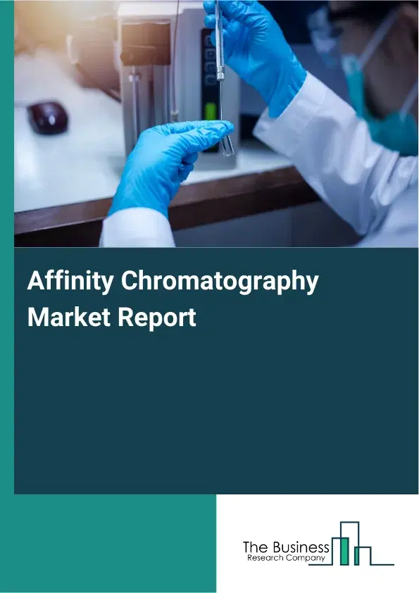 Global Affinity Chromatography Market Report 2026