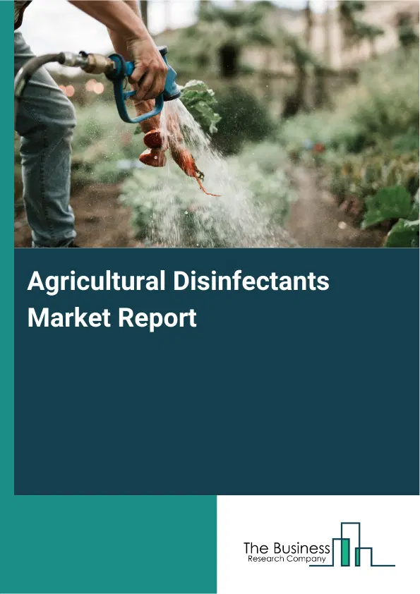 Global Agricultural Disinfectants Market Report 2026