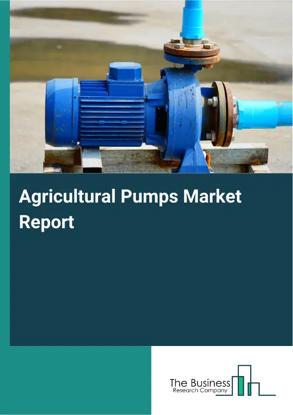 Global Agricultural Pumps Market Report 2026