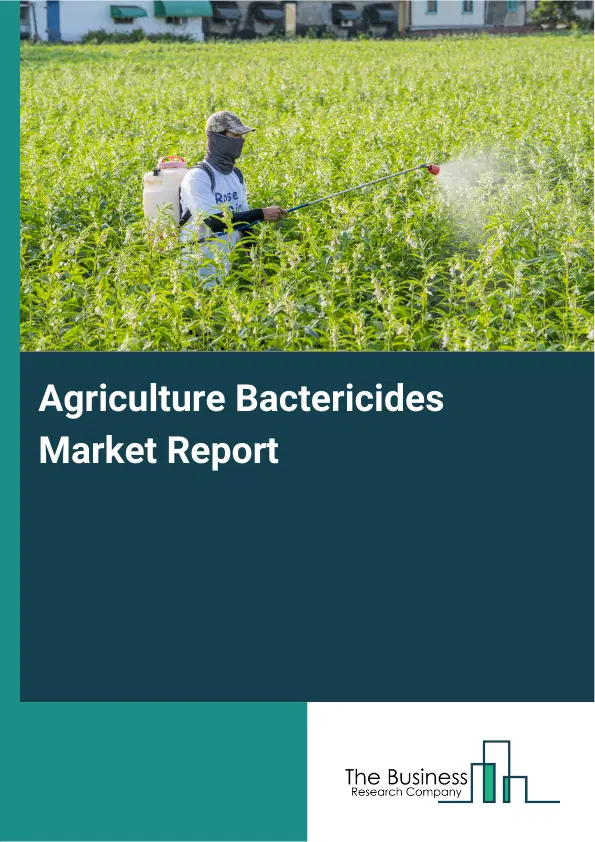 Global Agriculture Bactericides Market Report 2026
