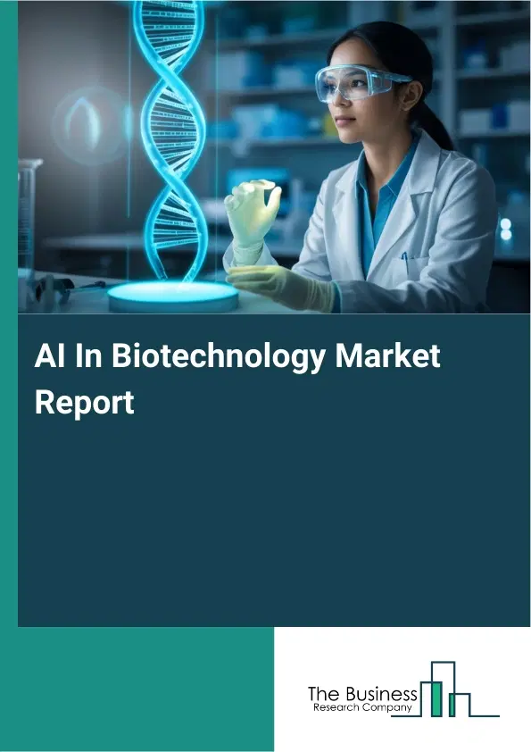 Global AI In Biotechnology Market Report 2026