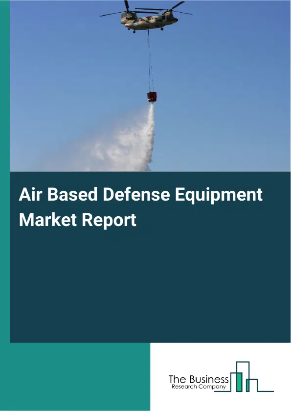 Global Air Based Defense Equipment Market Report 2026