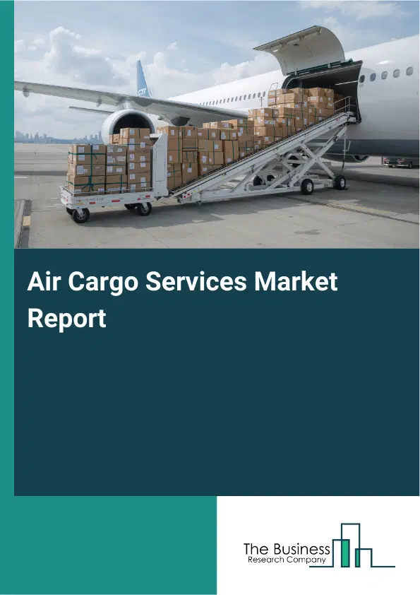 Global Air Cargo Services Market Report 2026