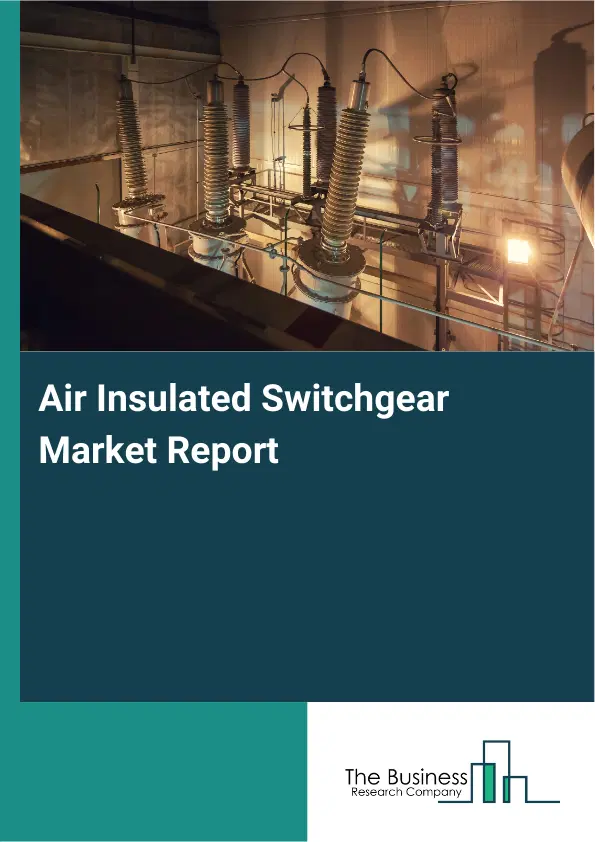 Global Air Insulated Switchgear Market Report 2026
