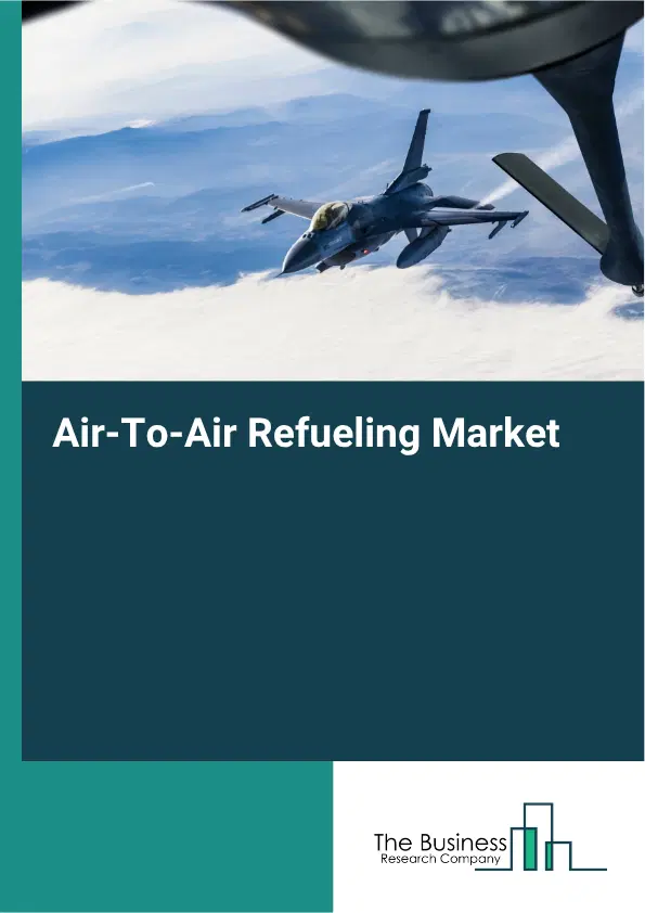Air-To-Air Refueling Market Report 2026