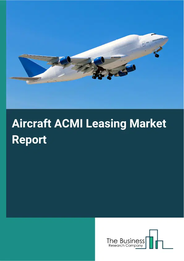 Aircraft ACMI Leasing Market Report 2026