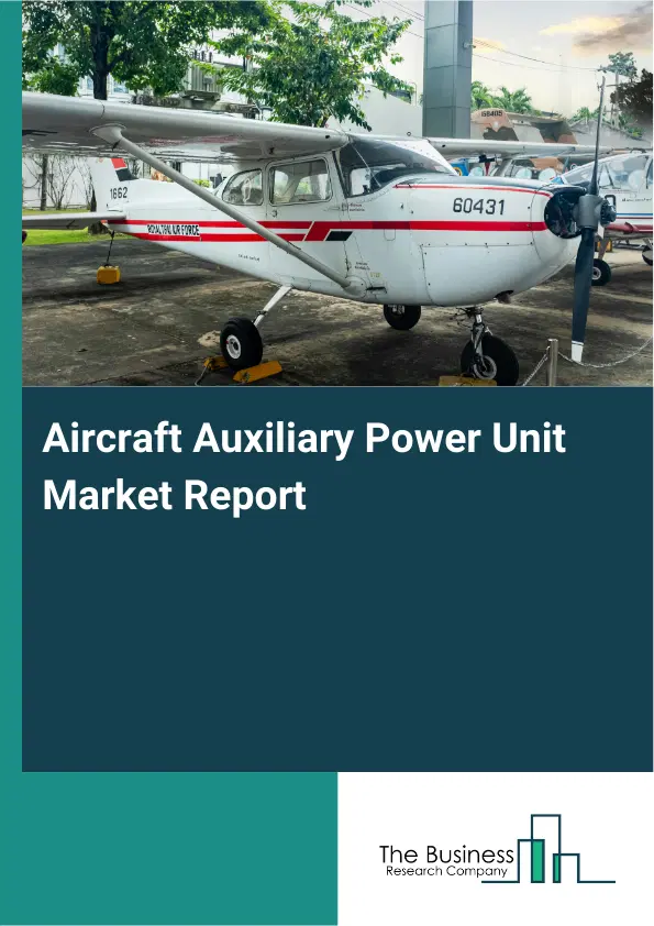 Global Aircraft Auxiliary Power Unit Market Report 2026