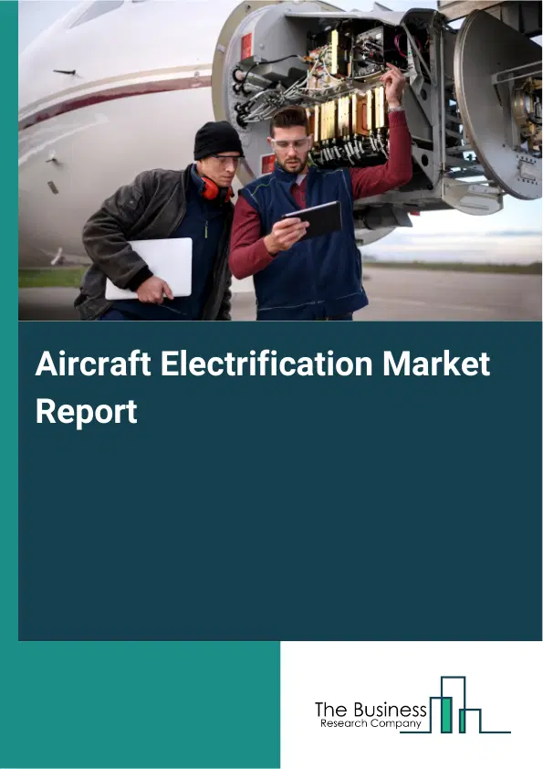 Global Aircraft Electrification Market Report 2026