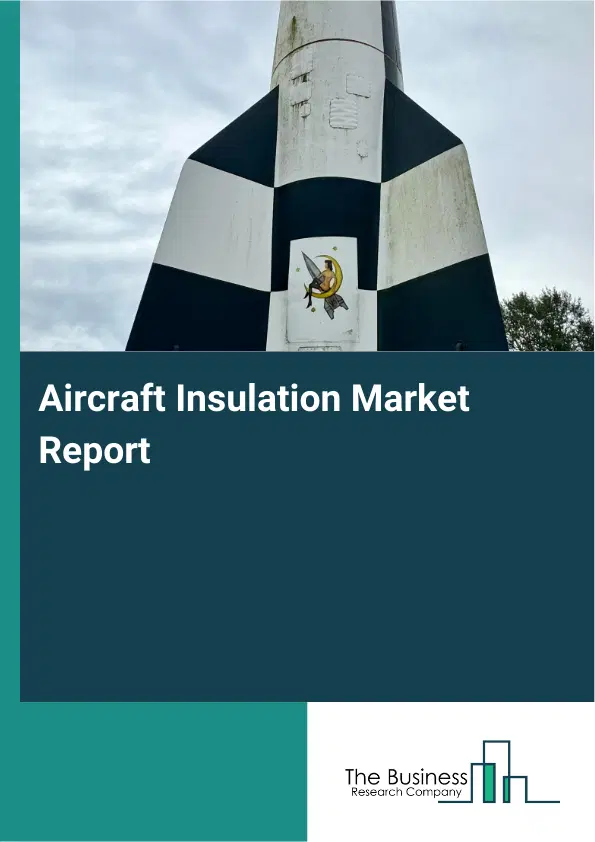 Global Aircraft Insulation Market Report 2026