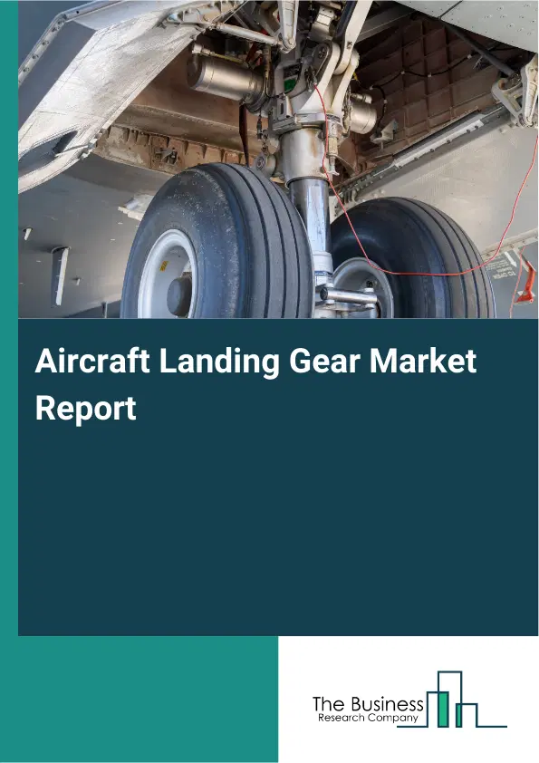 Global Aircraft Landing Gear Market Report 2026