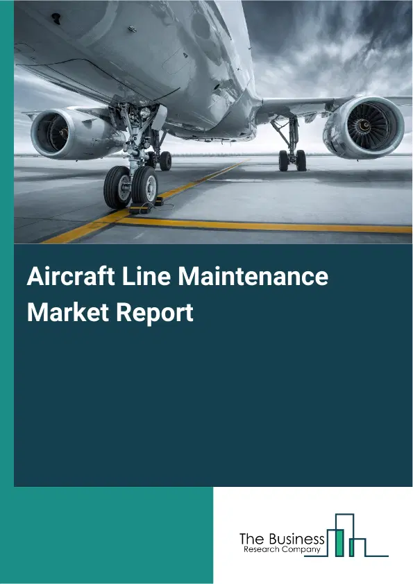 Global Aircraft Line Maintenance Market Report 2026