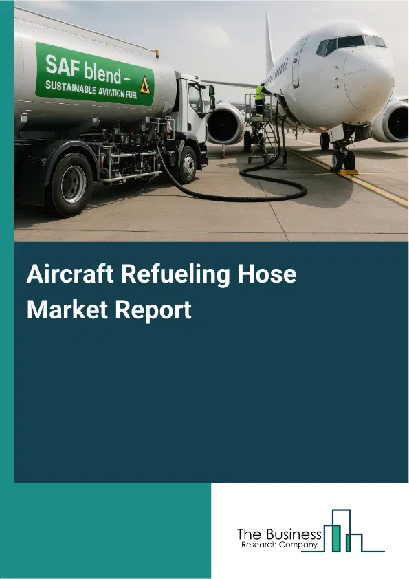 Global Aircraft Refueling Hose Market Report 2026