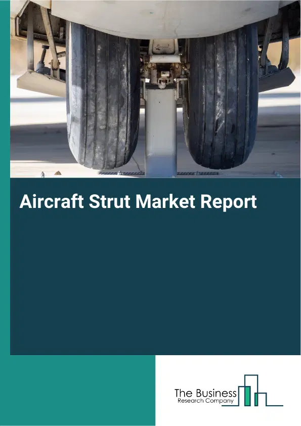 Global Aircraft Strut Market Report 2026