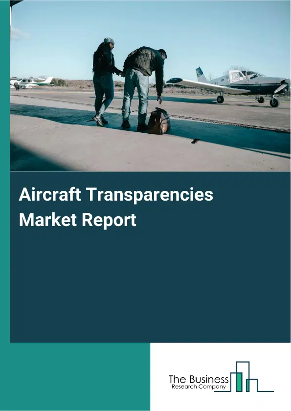 Global Aircraft Transparencies Market Report 2026