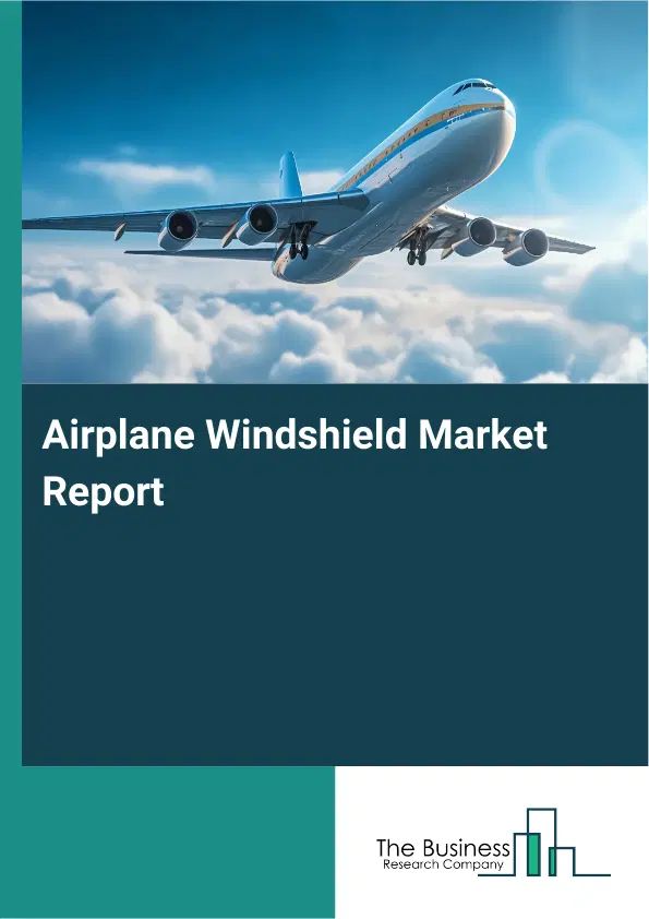 Global Airplane Windshield Market Report 2026