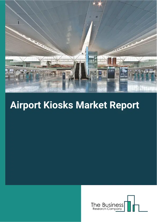 Global Airport Kiosks Market Report 2026