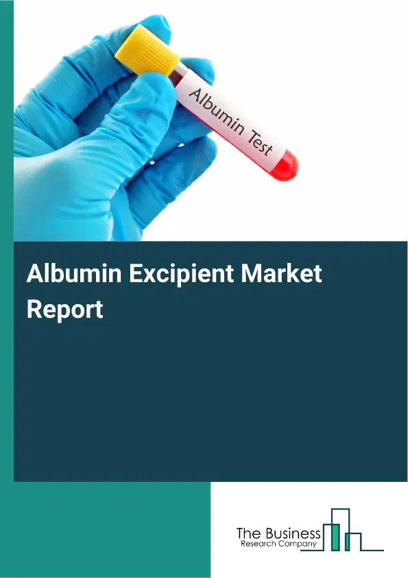 Global Albumin Excipient Market Report 2026