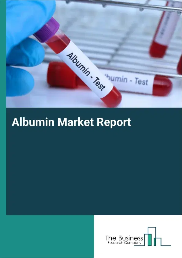 Global Albumin Market Report 2026