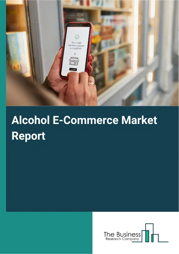Global Alcohol E-Commerce Market Report 2026