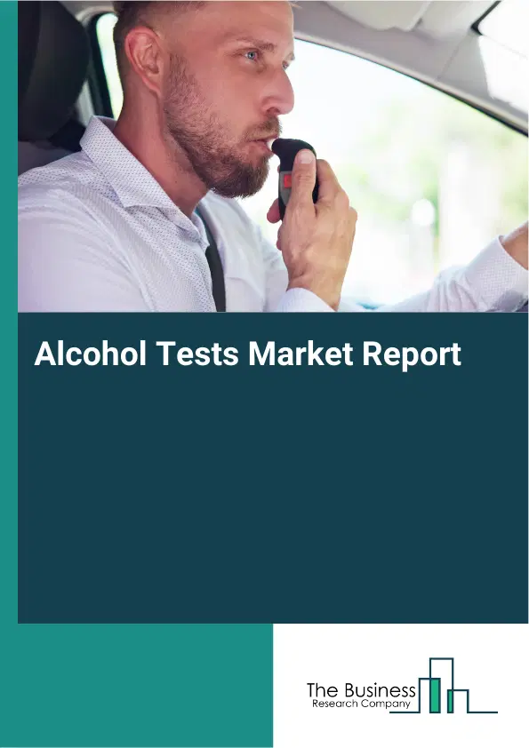 Global Alcohol Tests Market Report 2026