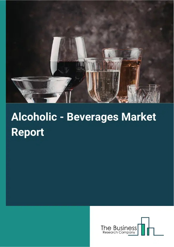 Global Alcoholic - Beverages Market Report 2026