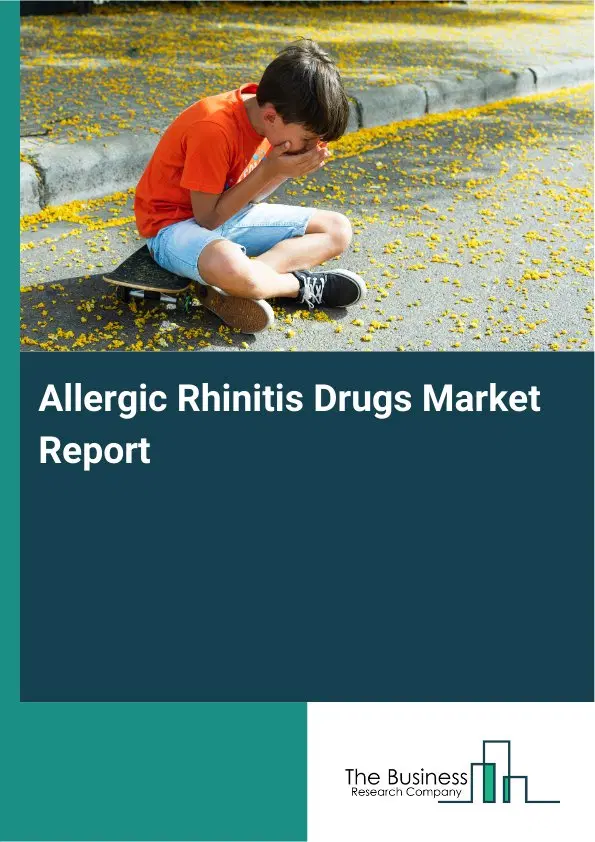 Global Allergic Rhinitis Drugs Market Report 2026