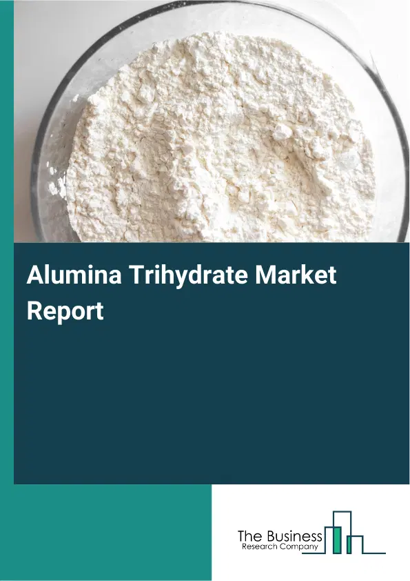 Global Alumina Trihydrate Market Report 2026