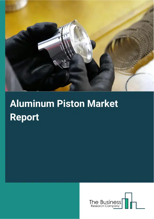 Global Aluminum Piston Market Report 2026