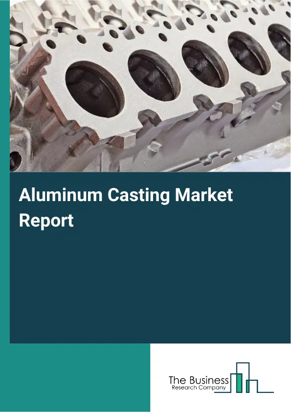 Global Aluminum Casting Market Report 2026