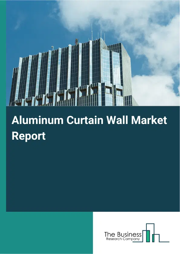 Global Aluminum Curtain Wall Market Report 2026