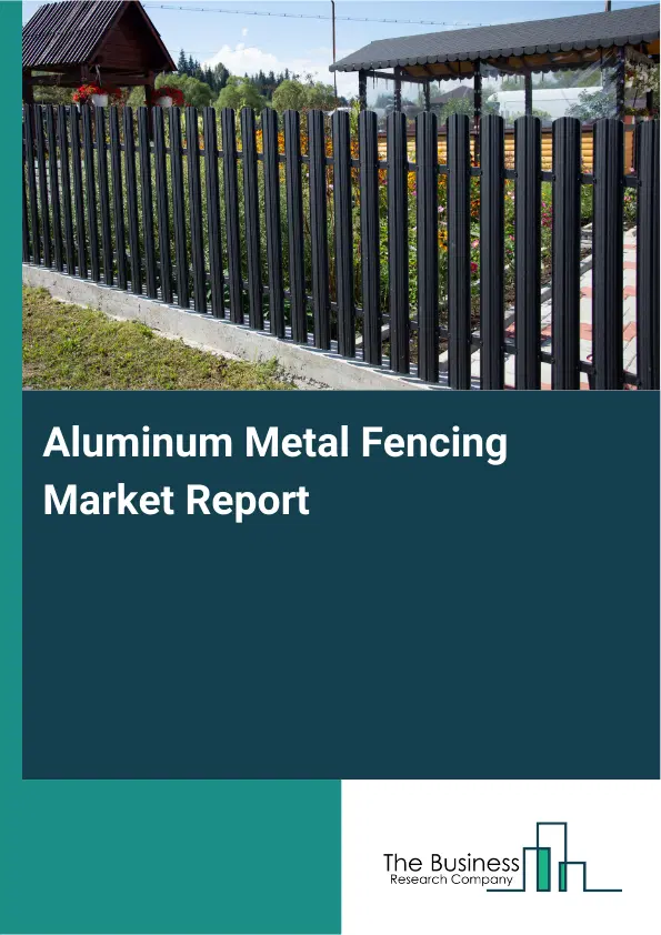Global Aluminum Metal Fencing Market Report 2026