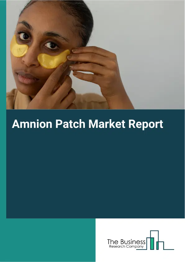 Global Amnion Patch Market Report 2026