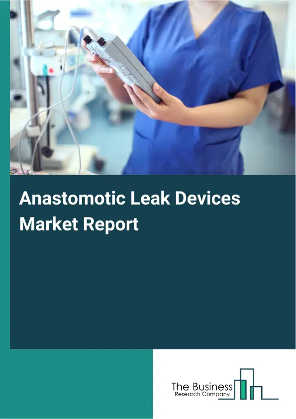 Global Anastomotic Leak Devices Market Report 2026